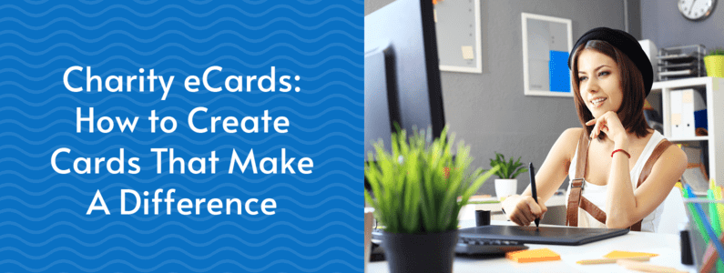 Charity eCards: How to Create Cards That Make A Difference