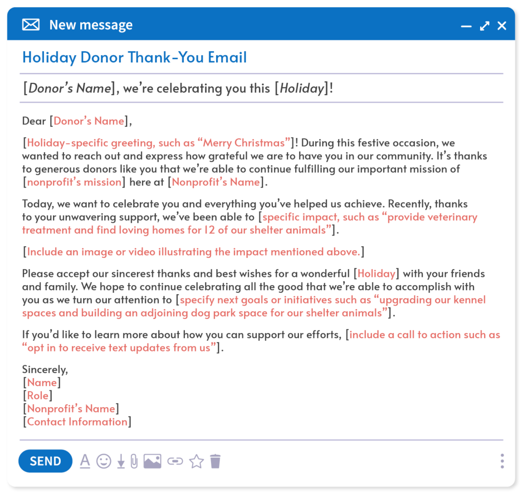 How to Write a Winning Donor Thank-You Email + 4 Templates 9 A holiday donor thank-you email template, included in the text below.