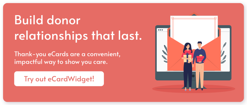 Click through to try out eCardWidget and start upgrading your donor thank-you emails with user-friendly eCard tools.