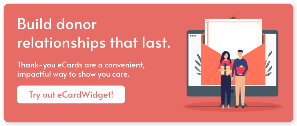 How to Write a Winning Donor Thank-You Email + 4 Templates 12 Click through to try out eCardWidget and start upgrading your donor thank-you emails with user-friendly eCard tools.