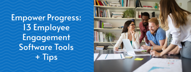 Empower Progress: 10+ Employee Engagement Software + Tips