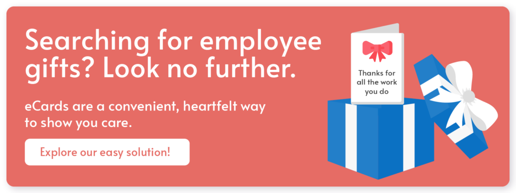 Click through to explore how your company can create eCards as convenient, heartfelt employee gifts with our easy eCard solution.