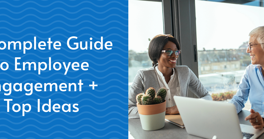 The title of the article: A Complete Guide to Employee Engagement + Top Ideas