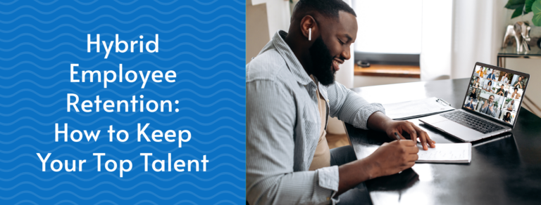 Hybrid Employee Retention: How to Keep Your Top Talent
