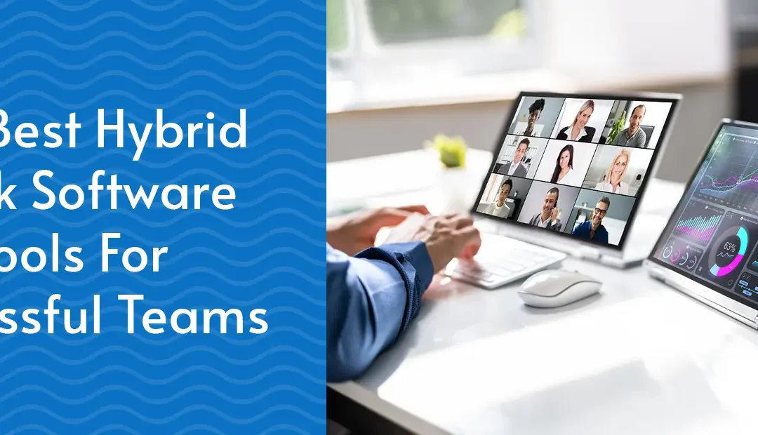 The Best 12+ Hybrid Work Software Tools For Successful Teams