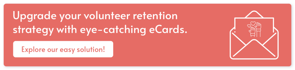Click through to learn more about using eCard software to boost your volunteer retention results.