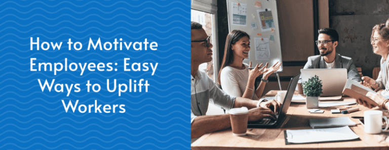 How to Motivate Employees: 12 Easy Ways to Uplift Workers