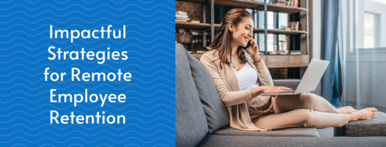 The Secret to Remote Employee Retention: 10 Best Strategies