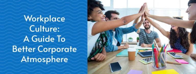 Workplace Culture: A Guide To Better Corporate Atmosphere