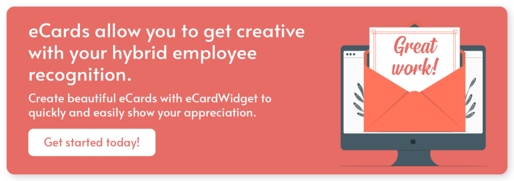 Get a demo of our eCard software for a creative way to recognize your hybrid employees.