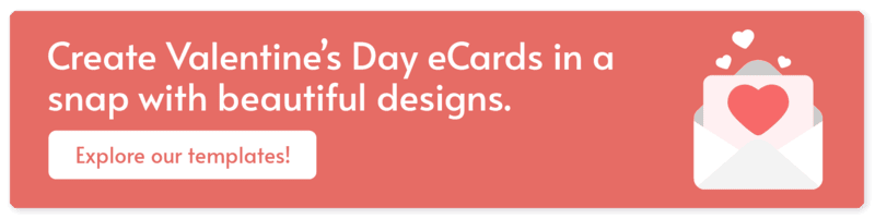 Create Valentine’s Day eCards in a snap with beautiful designs. Explore our templates!