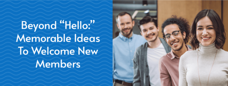Beyond “Hello:” 12 Memorable Ideas To Welcome New Members