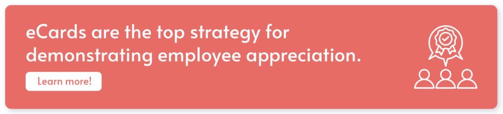 Click to learn more about how eCards can help with your employee appreciation efforts.
