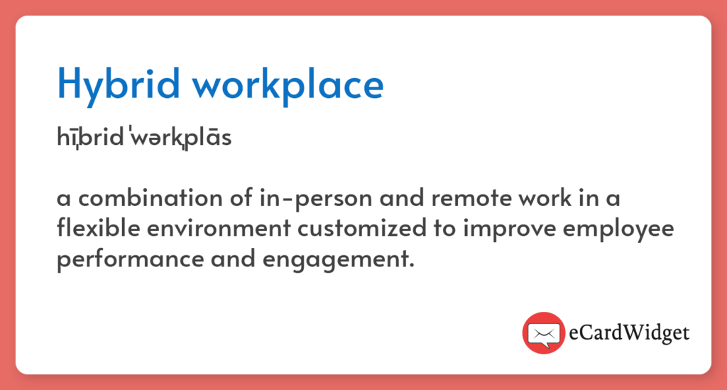 The definition of a hybrid workplace, also covered in the text below.