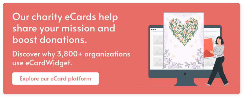 Use our charity eCard platform to create and sell memorable digital greeting cards for your cause.