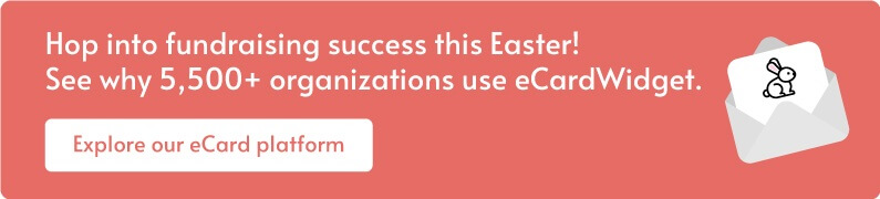 Click here to explore our customizable Easter fundraising eCards for any cause.