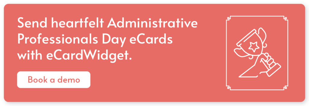 Click to book a demo of eCardWidget to design and send Administrative Professionals Day eCards.