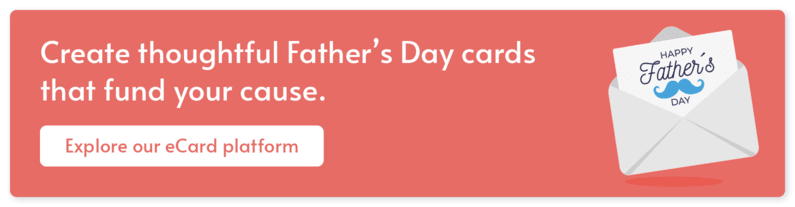 Click here to explore how our holiday eCard platform can power your Father's Day fundraiser.