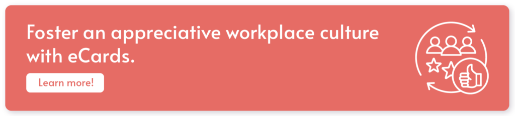 Click to learn more about how eCards can help with your employee appreciation efforts.