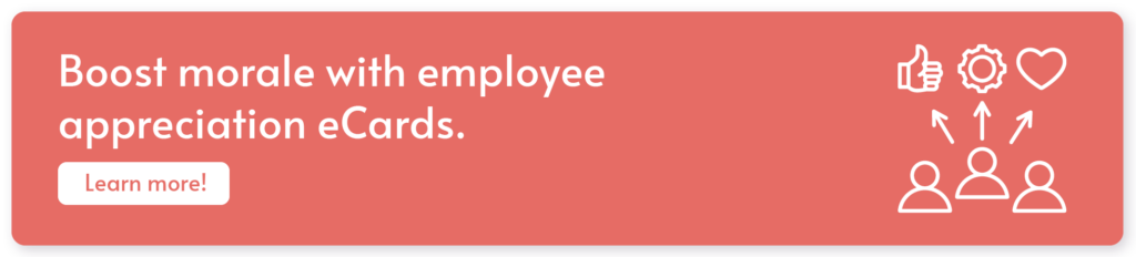 Boost morale with employee appreciation eCards. Learn more!