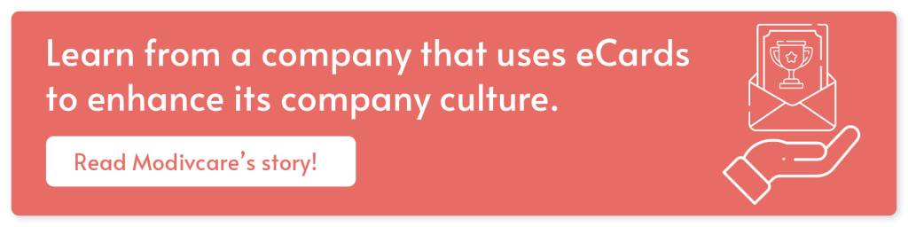 Learn from a company that uses eCards to enhance its company culture. Read Modivcare’s story!