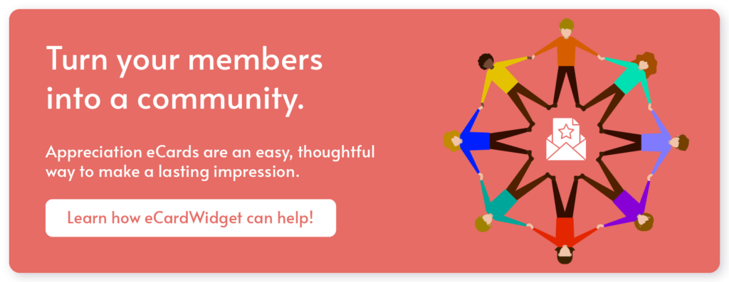 Click through to explore how you can level up your member appreciation strategy using eCard software.