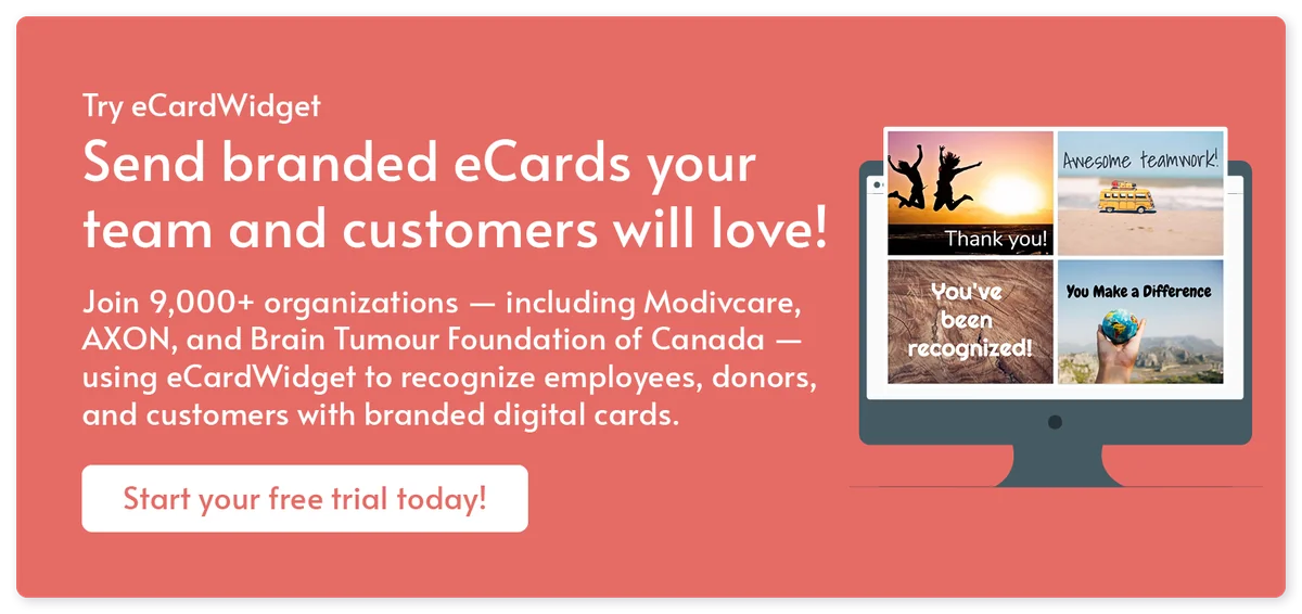 Send branded eCards your team and customers will love! Join 9,000+ organizations to recognize employees with digital cards. Start your free trial today!