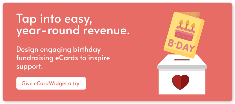 Click through to start creating eCards for birthday fundraisers with eCardWidget or book a demo to learn more.
