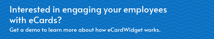 Get a demo to find out how you can use eCards as part of a great employee engagement strategy.