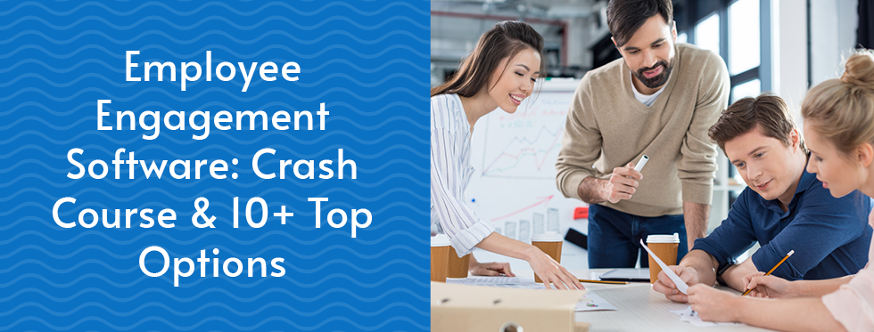 Employee Engagement Software: Crash Course & 10+ Top Options