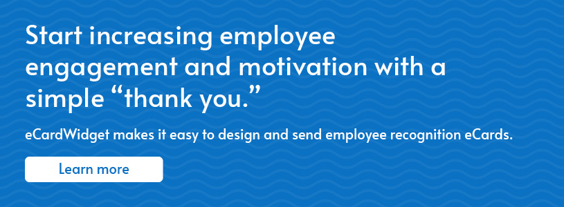 Boost employee motivation with recognition eCards. Learn more about eCardWidget by clicking here. 
