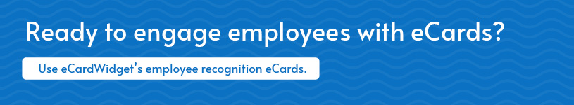 Use eCardWidget’s employee recognition eCards to promote remote employee engagement.