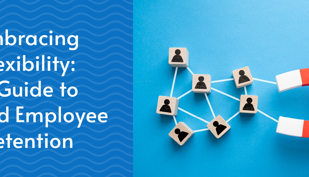 Embracing Flexibility: A Guide to Hybrid Employee Retention