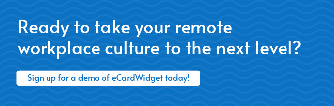 eCardWidget can help you fortify your workplace culture by providing employees with a way to recognize each others’ achievements. Try it out with a demo today!
