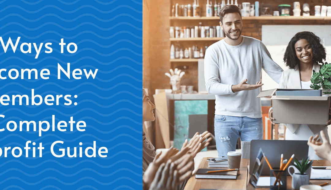 6 Ways to Welcome New Members: A Complete Nonprofit Guide