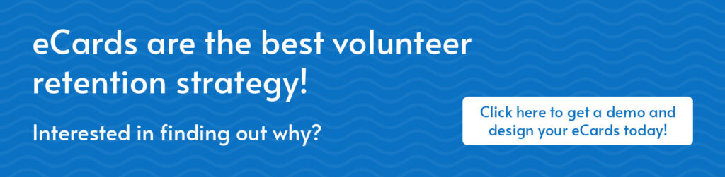 Click this graphic to get a demo with eCardWidget, which can be used to help your nonprofit retain volunteers.