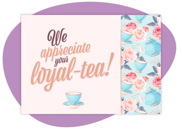 Send a card like this alongside a tea set, resulting in a thoughtful customer appreciation gift for tea lovers.