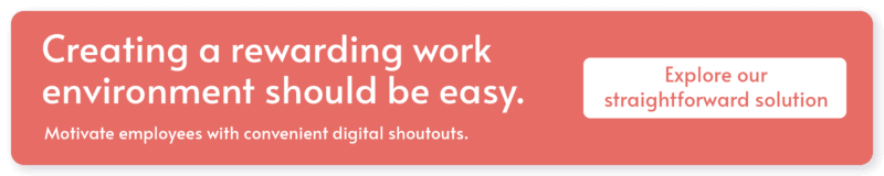 Click here to learn how to motivate employees with digital shoutouts.
