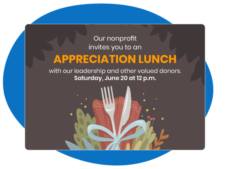 Send invitations for an exclusive lunch as a way to thank donors.