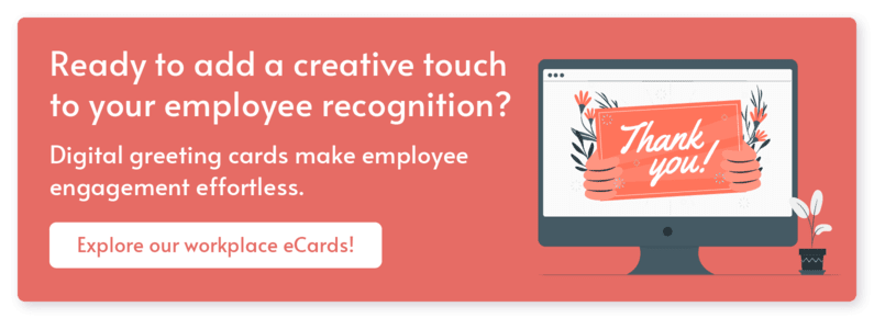 Click here to explore our eCard platform and learn how our tools elevate company culture.